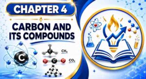 CLASS 10 SCIENCE NOTES Chapter 4: Carbon and Its Compounds 1 class 10 carbon and ist comnpound